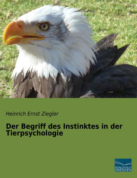 Produktbild Der Begriff des Instinktes in der Tierpsychologie (Deutsch, Heinrich Ernst Ziegler, 2015)