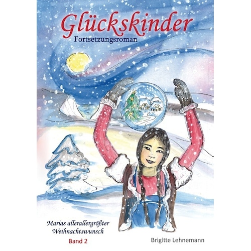 Glückskinder - Marias allerallergrösster Weihnachtswunsch, Kinderbücher von Brigitte Lehnemann