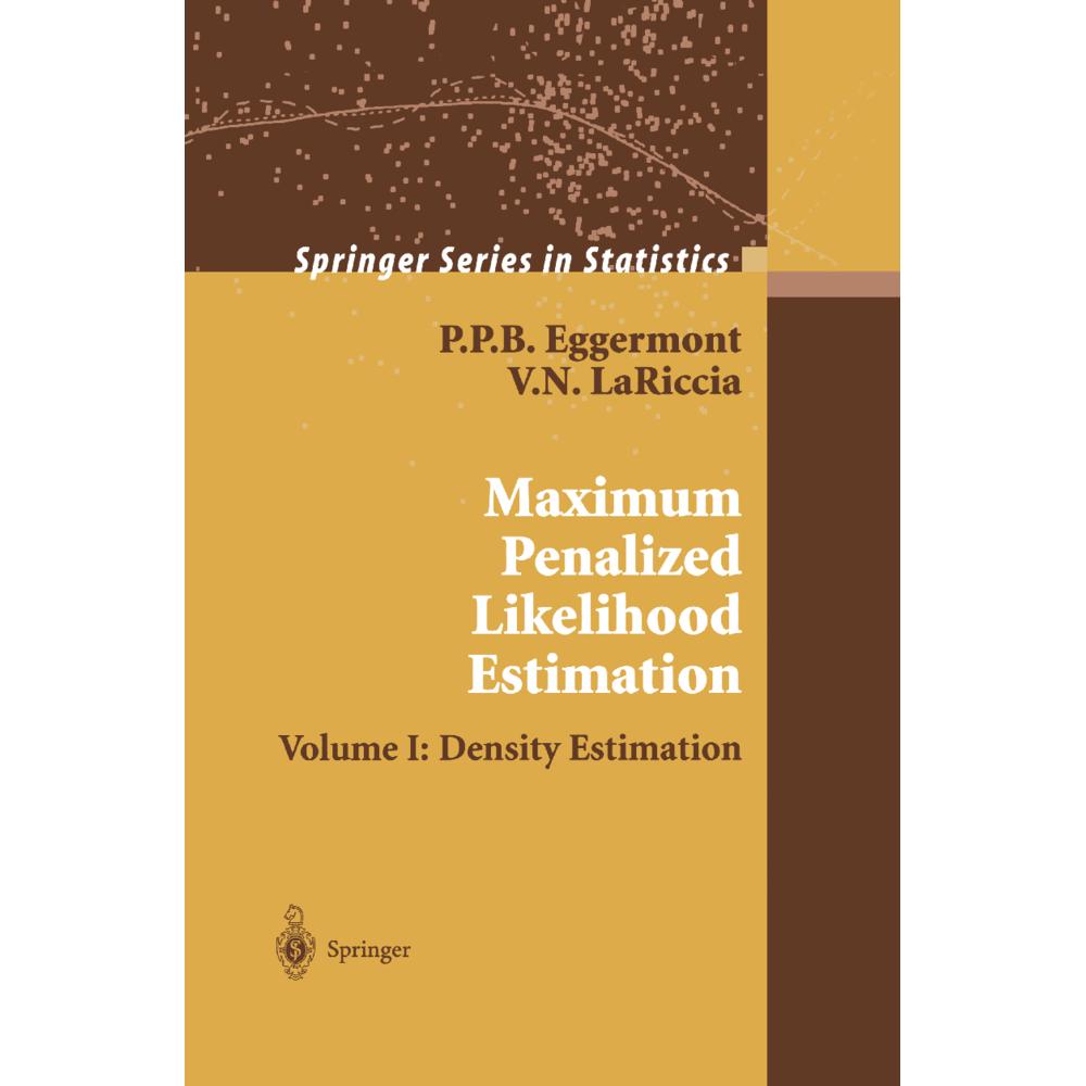 Maximum Penalized Likelihood Estimation, Fachbücher von Vincent N. LaRiccia, P. P. B. Eggermont