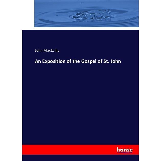 An Exposition of the Gospel of St. John, Fachbücher von John MacEvilly