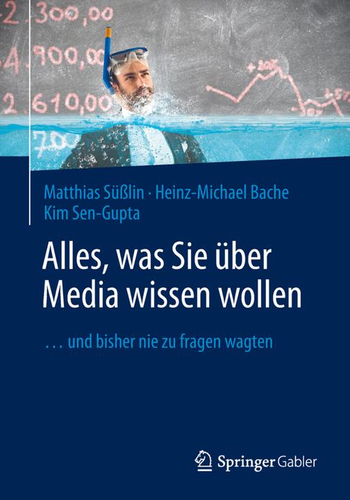 Produktbild Alles, was Sie über Media wissen wollen (Deutsch, Heinz-Michael Bache, Kim Sen-Gupta, Matthias Süsslin, 2018)