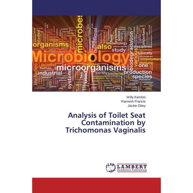 Analysis of Toilet Seat Contamination by Trichomonas Vaginalis, Fachbücher von Ramesh Francis, Jackie Obey, Willy Kemboi