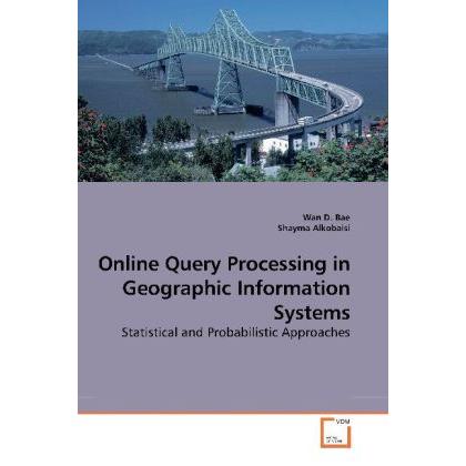 Online Query Processing in Geographic Information Systems, Fachbücher von Wan D. Bae