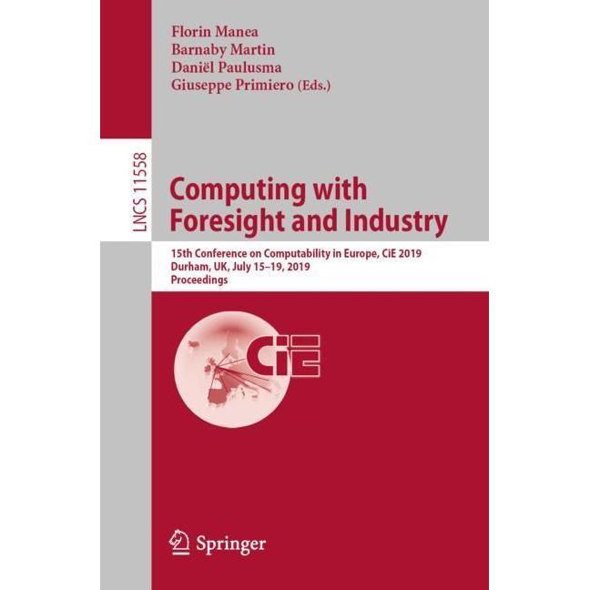 Computing with Foresight and Industry, Fachbücher von Florin Manea, Daniël Paulusma, Giuseppe Primiero, Barnaby Martin