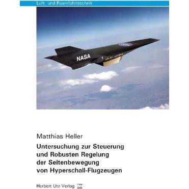 Untersuchung zur Steuerung und Robusten Regelung der Seitenbewegung von Hyperschall-Flugzeugen, Fachbücher von Matthias ...