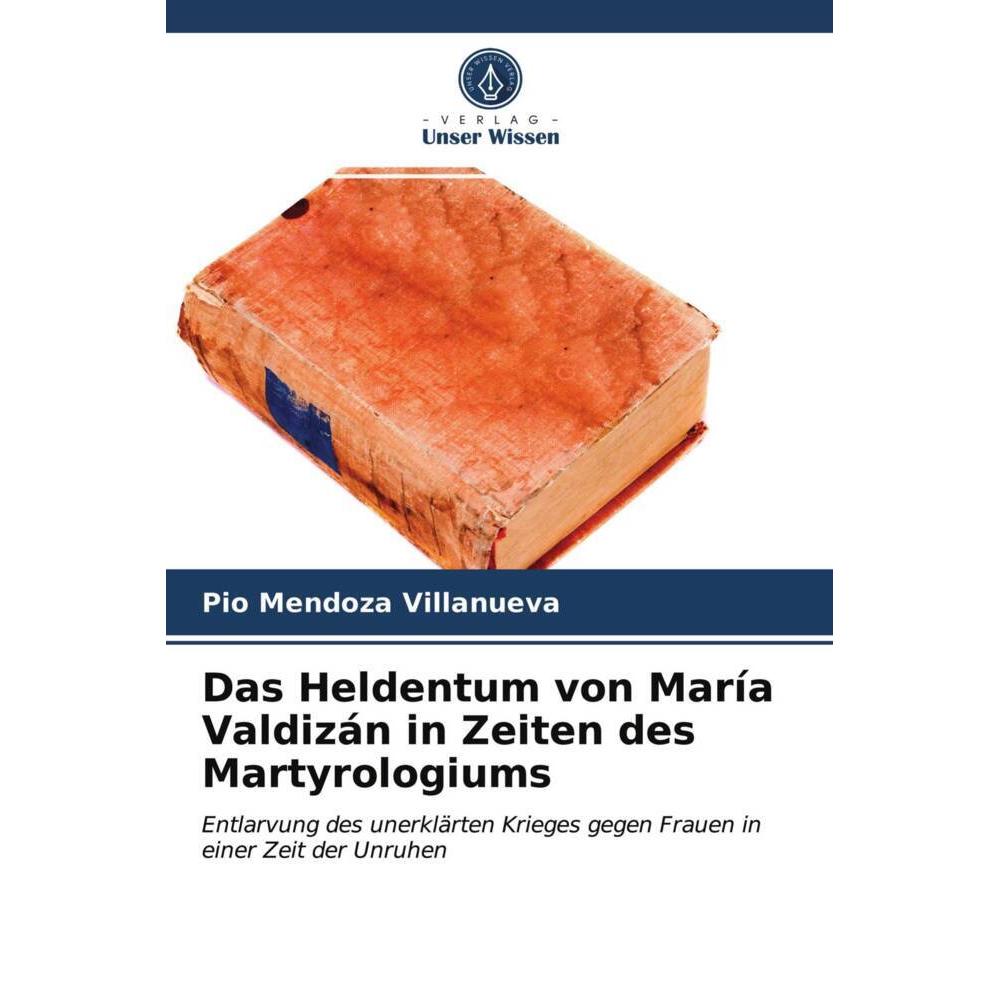 Das Heldentum von María Valdizán in Zeiten des Martyrologiums, Fachbücher von Pío Mendoza Villanueva