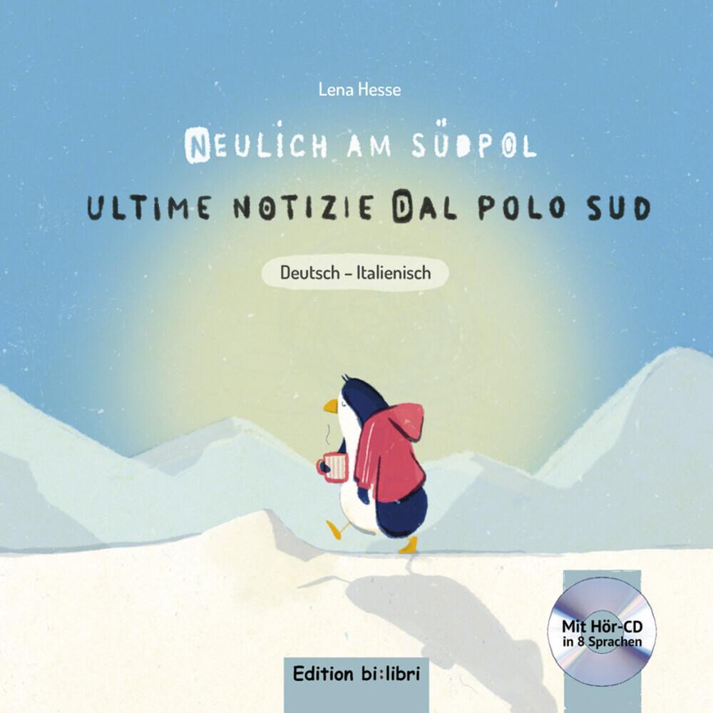 Neulich am Südpol. Kinderbuch Deutsch-Italienisch mit Audio-CD, Kinderbücher von Lena Hesse