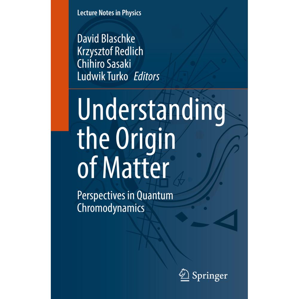 Understanding the Origin of Matter, Fachbücher von Chihiro Sasaki, David Blaschke, Krzysztof Redlich, Ludwik Turko