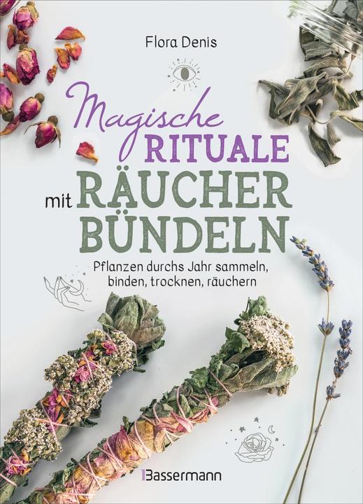 Image du produit Magische Rituale mit Räucherbündeln. Zu Jahresfesten und im Alltag: Reinigung, Schutz, Liebe uvm