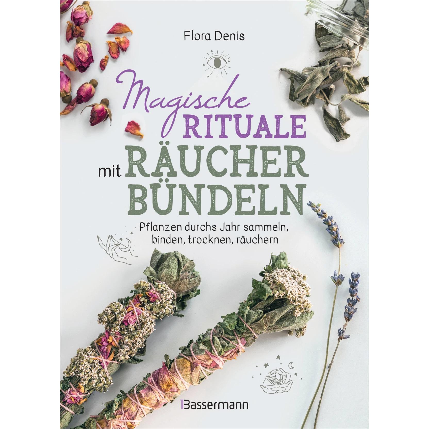 Magische Rituale mit Räucherbündeln. Zu Jahresfesten und im Alltag: Reinigung, Schutz, Liebe uvm, Ratgeber von Flora Den...