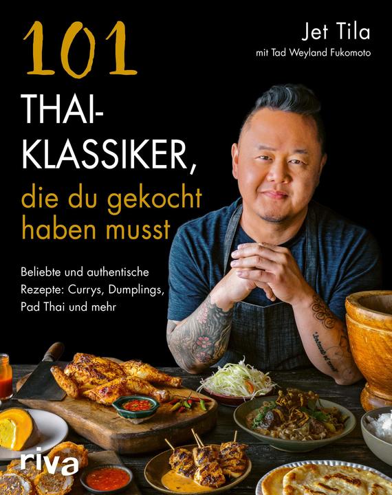 101 Thai-Klassiker, die du gekocht haben musst (German, Jet Tila, Martina Fischer, 2022)