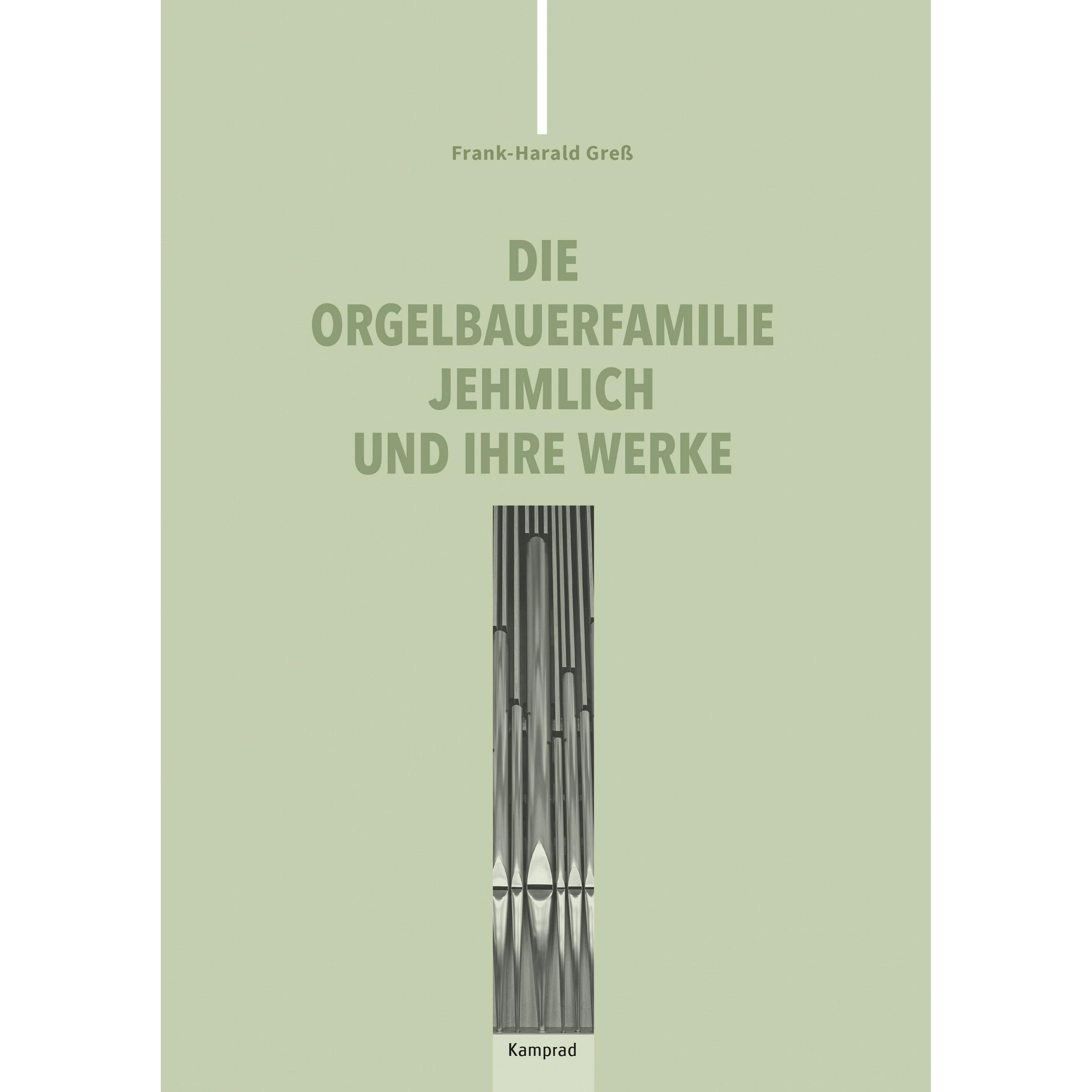 Die Orgelbauerfamilie Jehmlich und ihre Werke, Sachbücher von Frank-Harald Gress