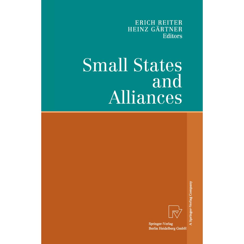 Small States and Alliances, Fachbücher von Heinz Gärtner, Erich Reiter