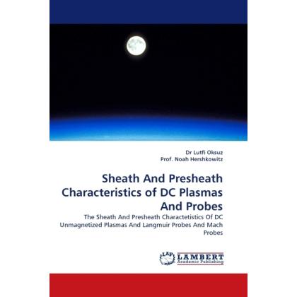 Sheath And Presheath Characteristics of DC Plasmas And Probes, Fachbücher von Noah Hershkowitz, Lutfi Oksuz