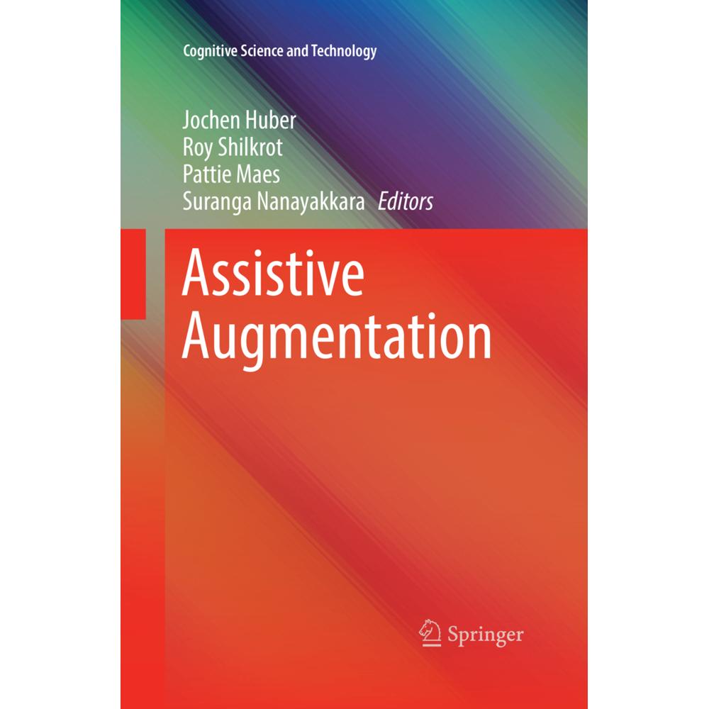 Assistive Augmentation, Fachbücher von Pattie Maes, Jochen Huber, Roy Shilkrot, Suranga Nanayakkara
