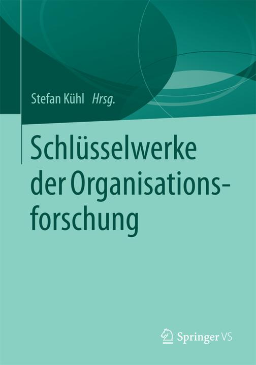 Produktbild Schlüsselwerke der Organisationsforschung (Deutsch, Stefan Kühl, 2015)