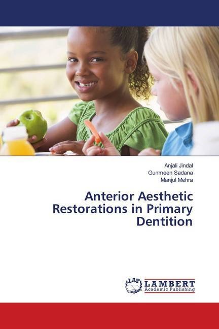 Produktbild Anterior Aesthetic Restorations in Primary Dentition (Deutsch, Anjali Jindal, Manjul Mehra, Gunmeen Sadana, 2018)