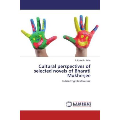Cultural perspectives of selected novels of Bharati Mukherjee, Fachbücher