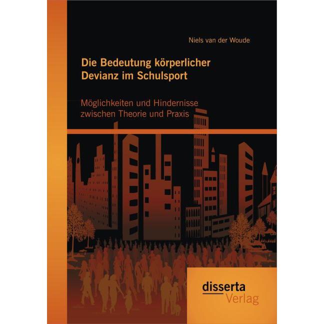Die Bedeutung körperlicher Devianz im Schulsport. Möglichkeiten und Hindernisse zwischen Theorie und, Schulbücher von Ni...