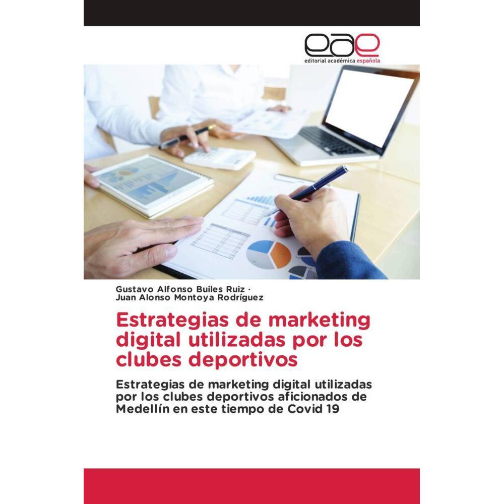 Estrategias de marketing digital utilizadas por los clubes deportivos, Fachbücher von Gustavo Alfonso Builes Ruiz, Juan ...