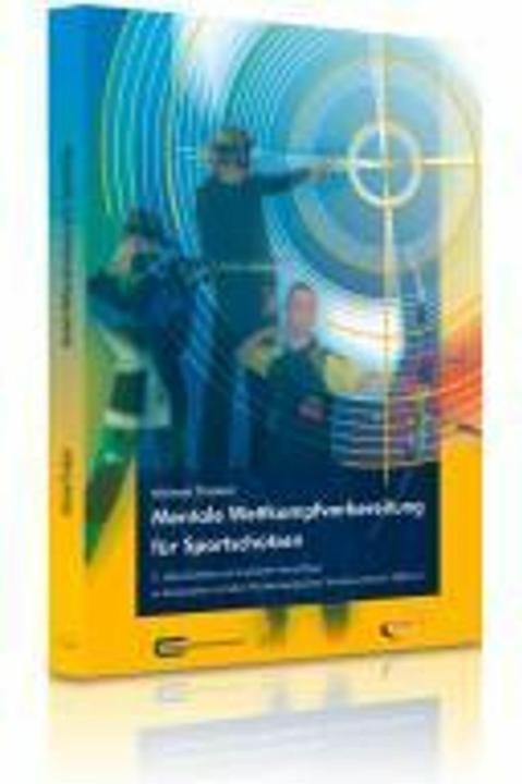 Produktbild Mentale Wettkampfvorbereitung für Sportschützen (Deutsch, Michael Draksal, 2009)
