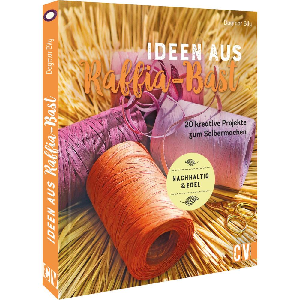 Ideen aus Raffia-Bast, Ratgeber von Dagmar Bily