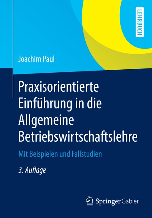 Produktbild Praxisorientierte Einführung in die Allgemeine Betriebswirtschaftslehre (Deutsch, Joachim Paul, 2015)