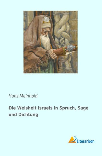 Produktbild Die Weisheit Israels in Spruch, Sage und Dichtung (Deutsch, Hans Meinhold, 2018)