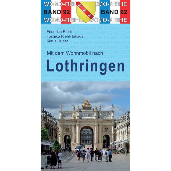 Mit dem Wohnmobil nach Lothringen, Ratgeber von Klaus Huber, Friedrich Riehl
