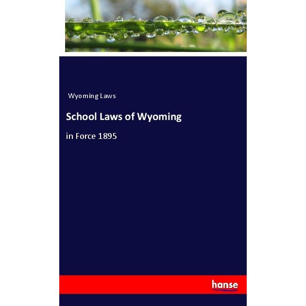 School Laws of Wyoming, Fachbücher von Wyoming Laws