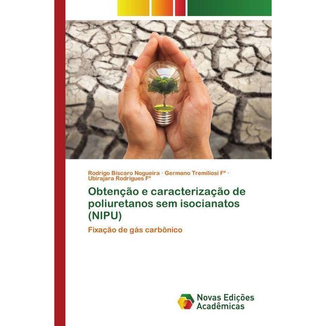 Obtenção e caracterização de poliuretanos sem isocianatos (NIPU), Fachbücher von Rodrigo Bíscaro Nogueira, Germano Tremi...