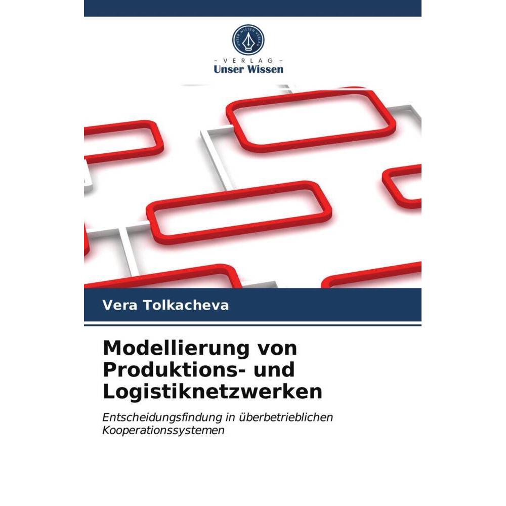 Modellierung von Produktions- und Logistiknetzwerken, Fachbücher von Vera Tolkacheva