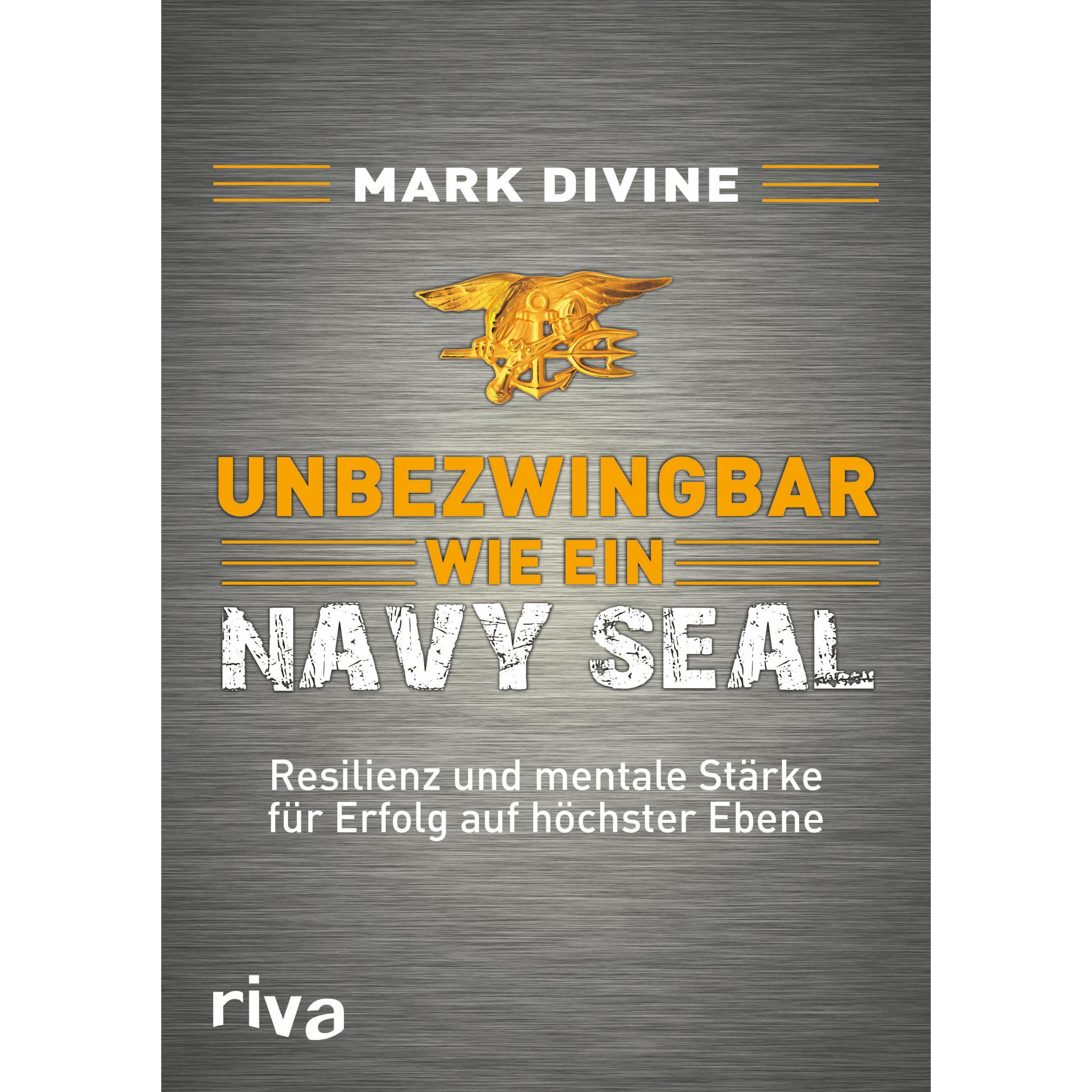 Unbezwingbar wie ein Navy SEAL, Ratgeber von Mark Divine