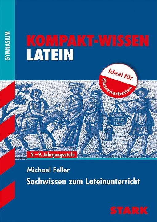 Produktbild Kompakt-Wissen Gymnasium / Sachwissen zum Lateinunterricht (Deutsch, Michael Feller, 2021)