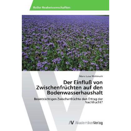 Der Einfluss von Zwischenfrüchten auf den Bodenwasserhaushalt, Fachbücher