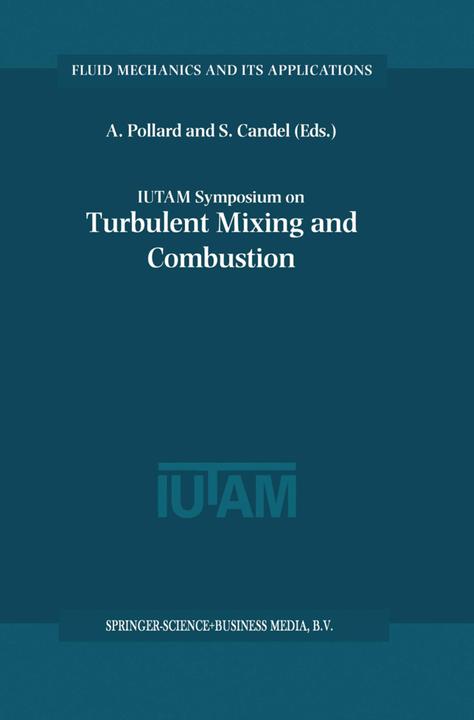 IUTAM Symposium on Turbulent Mixing and Combustion (Englisch, Andrew Pollard, Sebastien Candel, 2011)