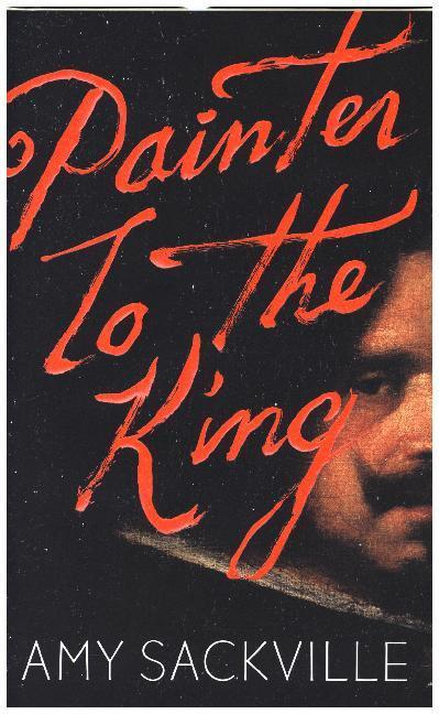 Produktbild Painter to the King (Englisch, Amy Sackville, 2018)