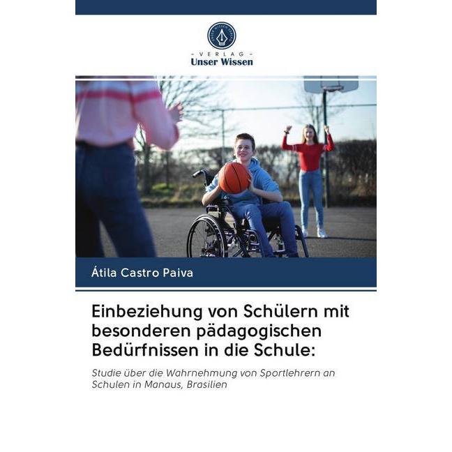 Einbeziehung von Schülern mit besonderen pädagogischen Bedürfnissen in die Schule:, Fachbücher von Átila Castro Paiva