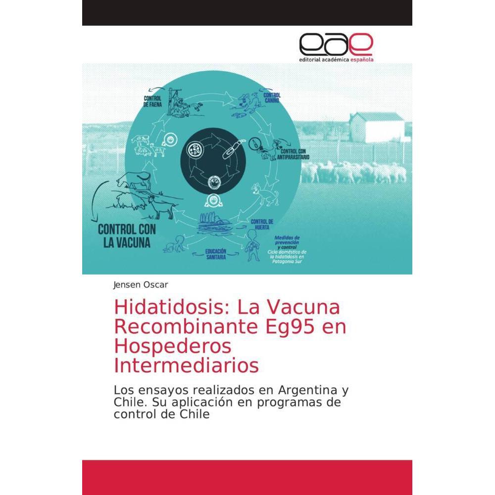 Hidatidosis: La Vacuna Recombinante Eg95 en Hospederos Intermediarios, Fachbücher von Jensen Oscar