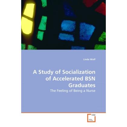 A Study of Socialization of Accelerated BSN Graduates, Fachbücher