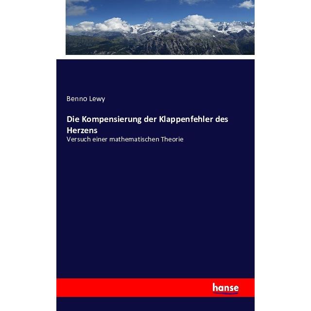 Die Kompensierung der Klappenfehler des Herzens, Fachbücher von Benno Lewy