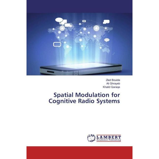 Spatial Modulation for Cognitive Radio Systems, Fachbücher von Zied Bouida, Ali Ghrayeb, Khalid Qaraqe