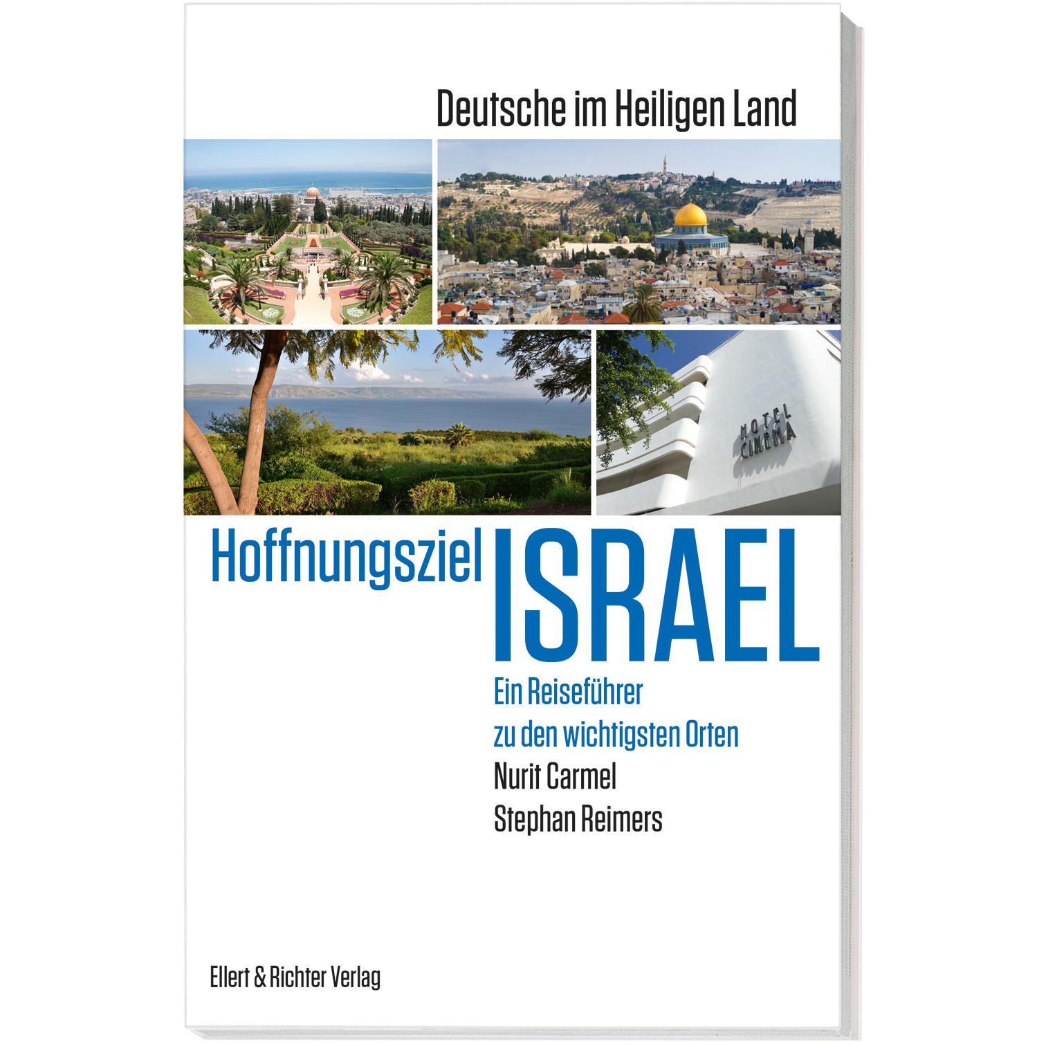 Hoffnungsziel Israel – Deutsche im Heiligen Land, Ratgeber von Stephan Reimers, Nurit Carmel