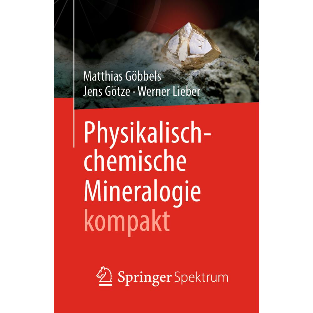 Physikalisch-chemische Mineralogie kompakt, Fachbücher von Jens Götze, Werner Lieber, Matthias Göbbels