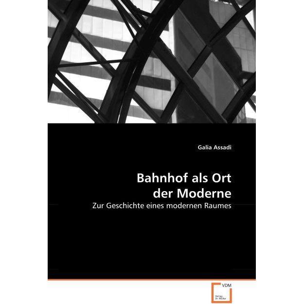 Bahnhof als Ort der Moderne, Fachbücher von Galia Assadi