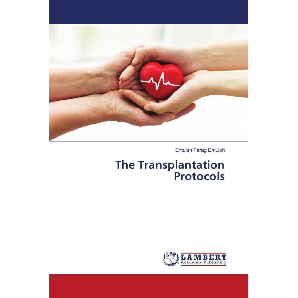 The Transplantation Protocols, Fachbücher von Ehtuish Farag Ehtuish