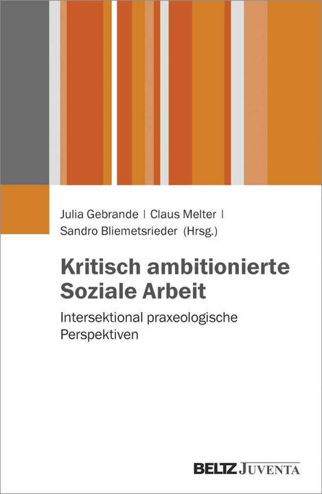 Produktbild Kritisch ambitionierte Soziale Arbeit (Deutsch, Claus Melter, Julia Gebrande, Sandro Bliemetsrieder, 2017)