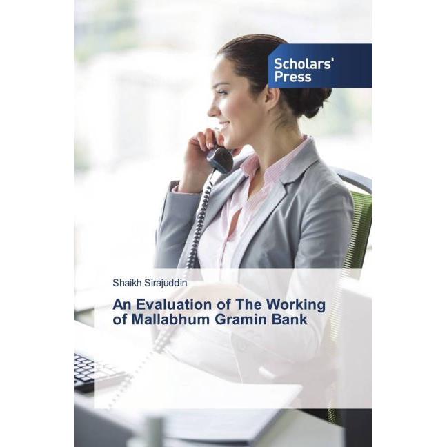 An Evaluation of The Working of Mallabhum Gramin Bank, Ratgeber von Shaikh Sirajuddin