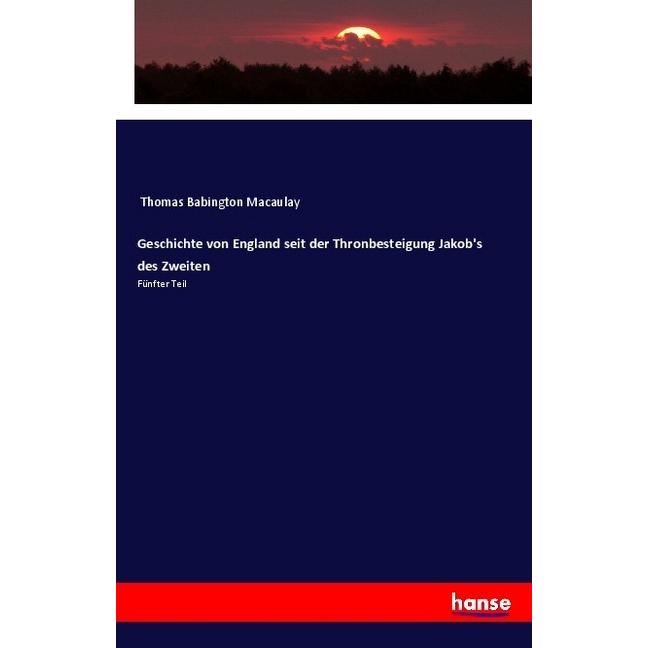 Geschichte von England seit der Thronbesteigung Jakob's des Zweiten, Fachbücher von Thomas Babington Macaulay
