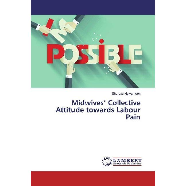 Midwives' Collective Attitude towards Labour Pain, Fachbücher von Shurouq Hawamdeh